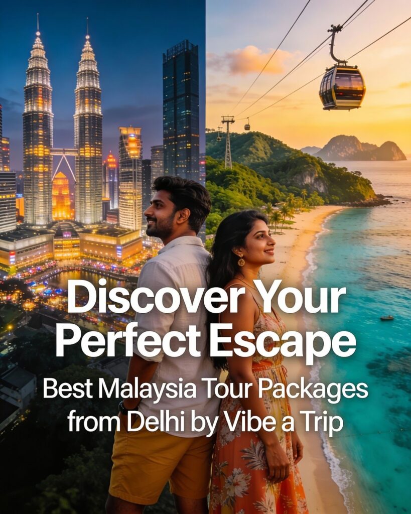 Best Malaysia tour packages from Delhi